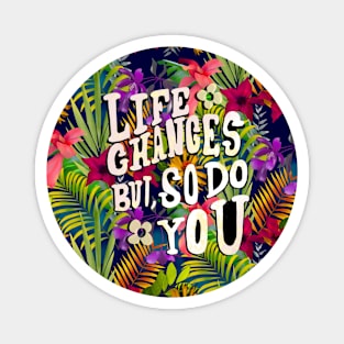 Life changes but so do you quote, tropical flowers and leaves pattern floral illustration, botanical pattern, blue tropical pattern over a Magnet